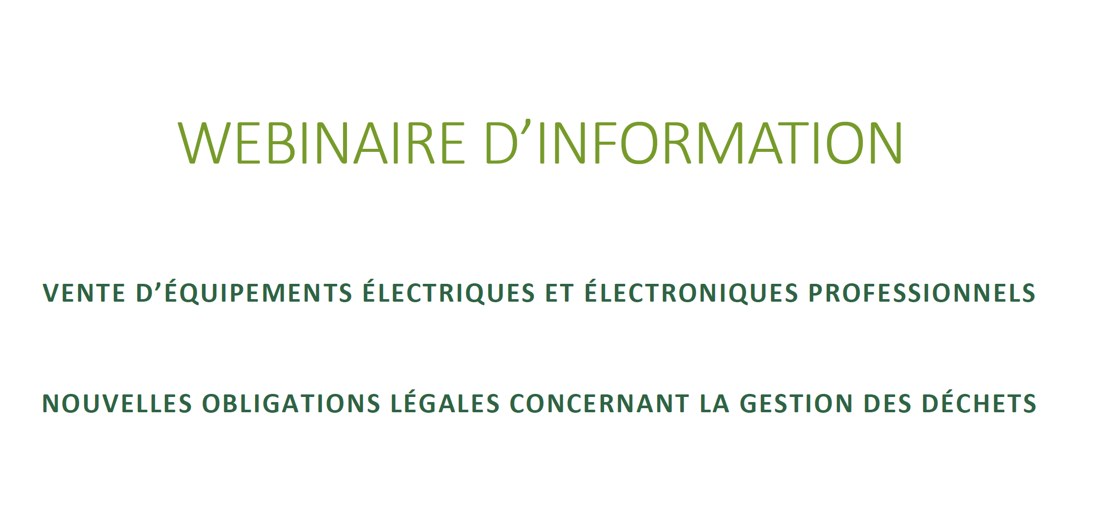 Webinaire d’information « Vente d'équipements électriques et électroniques professionnels - Nouvelles obligations légales concernant la gestion des déchets »
